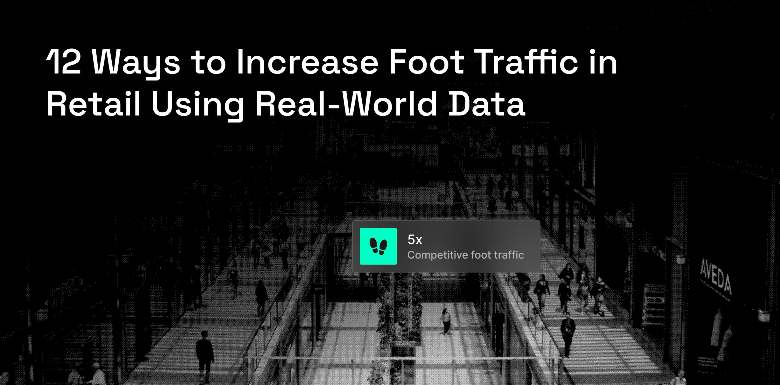 How to Increase Foot Traffic in Retail Using Real-World Data