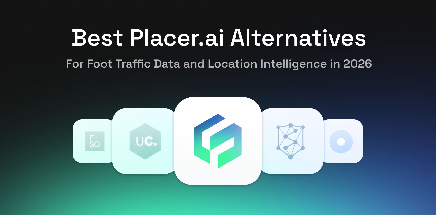 Best Placer.ai Alternatives for Foot Traffic Data and Location Intelligence in 2026