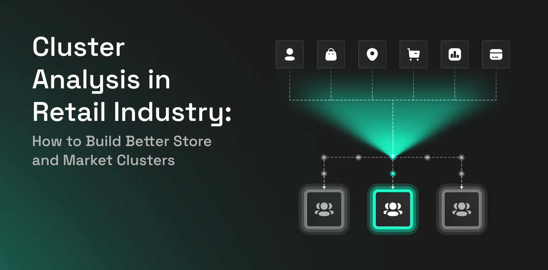 Cluster Analysis in Retail Industry_ How to Build Better Store and Market Clusters