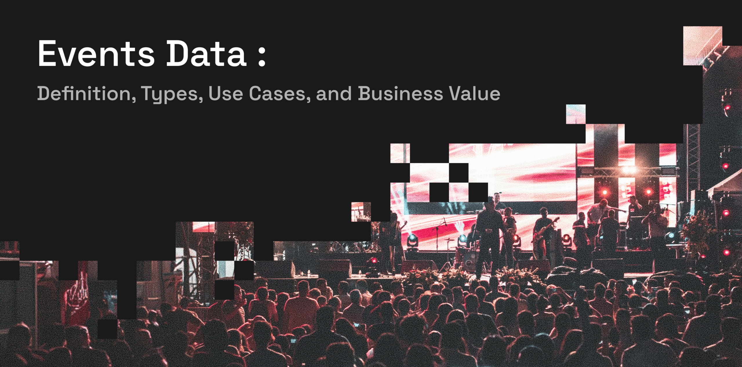 Events Data_ Definition, Types, Use Cases, and Business Value