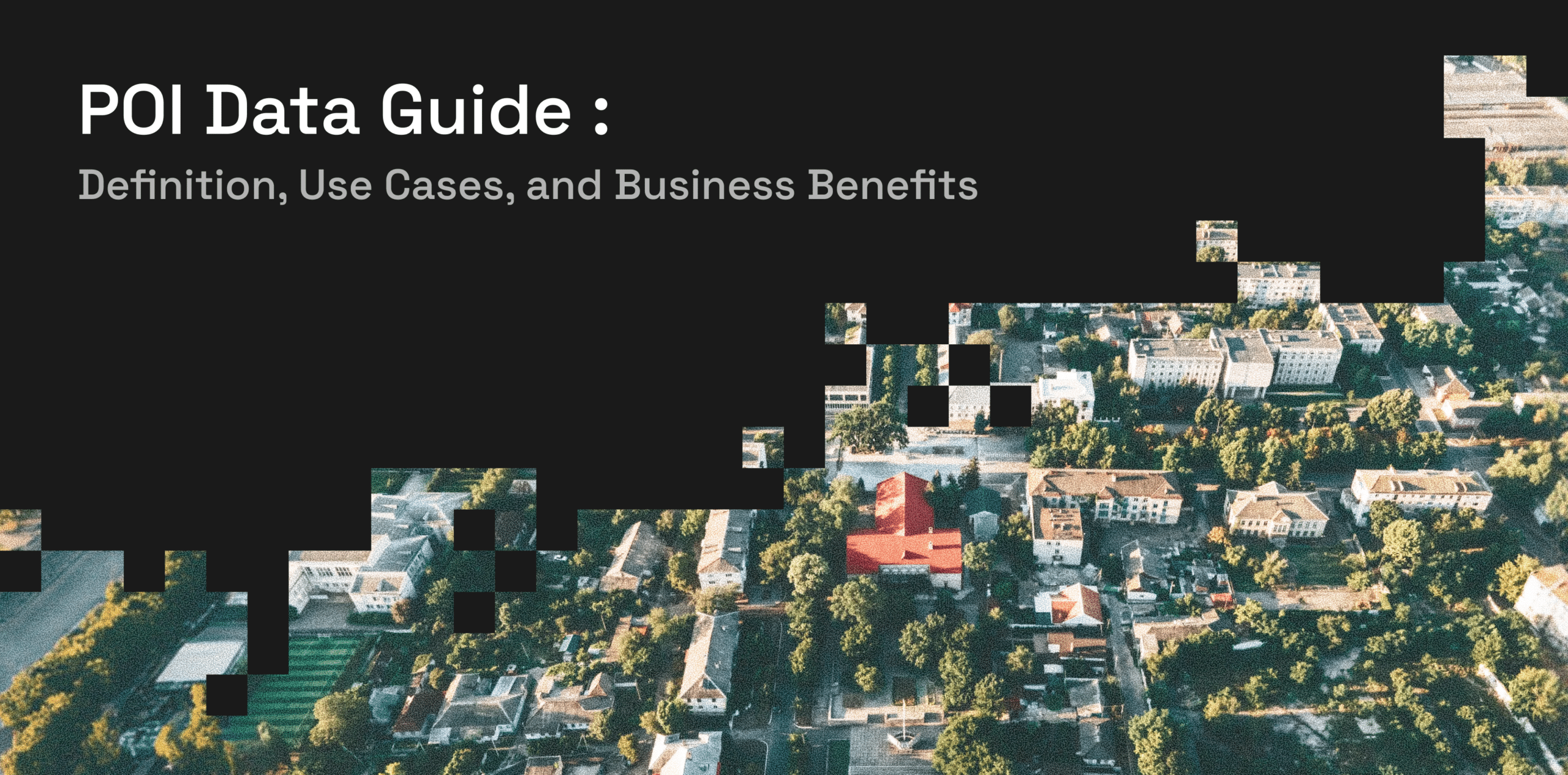 POI Data Guide_ Definition, Use Cases, and Business Benefits