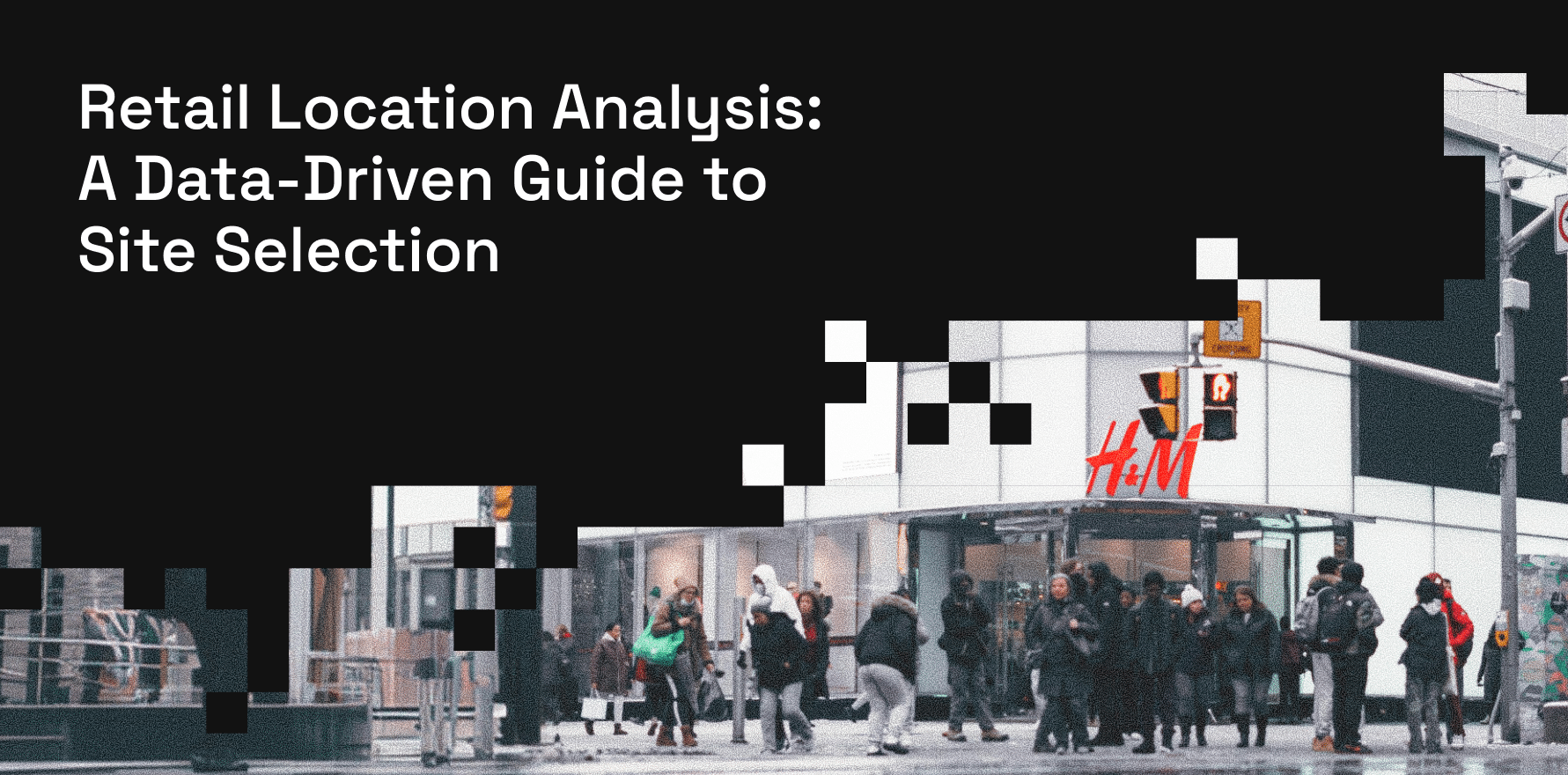 Retail Location Analysis: A Data-Driven Guide to Site Selection