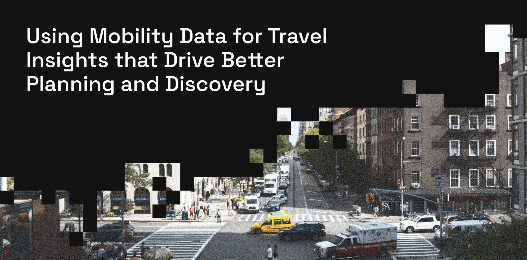 How to Use Mobility Data to Drive Better Planning & Discovery in the Travel Industry