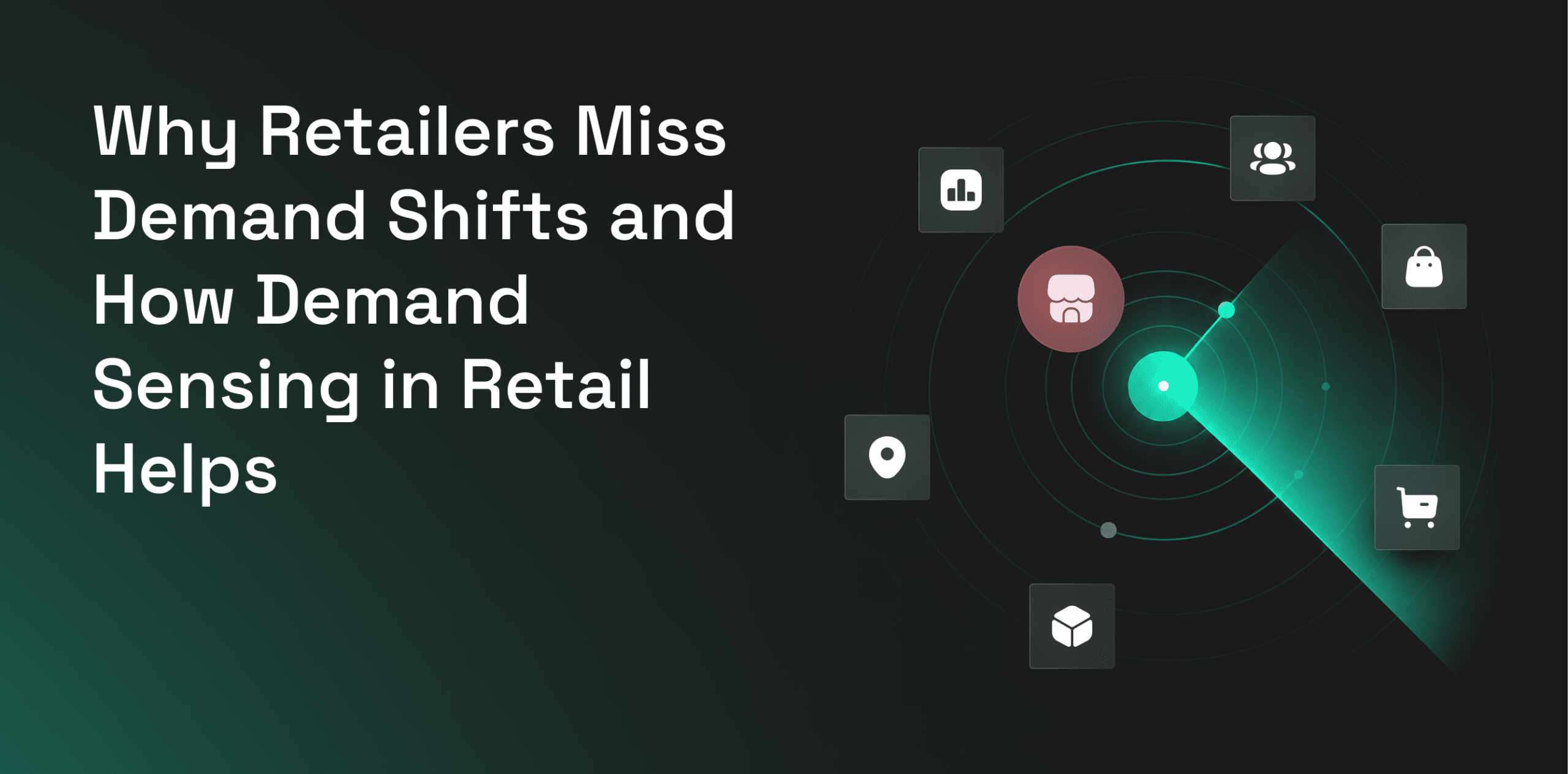 Why Retailers Miss Demand Shifts and How Demand Sensing in Retail Helps